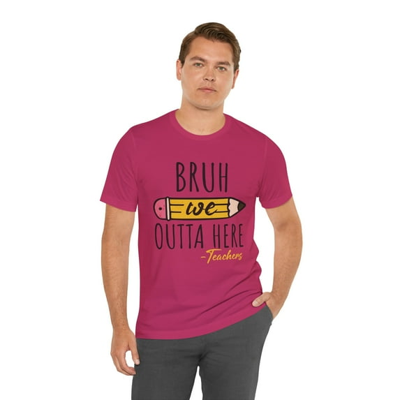 Unisex Bruh We Outta Here Last Day of School Teacher Cotton Shirt