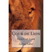 Cour de Lion Heart of Lion Paperback by Aaron Faber