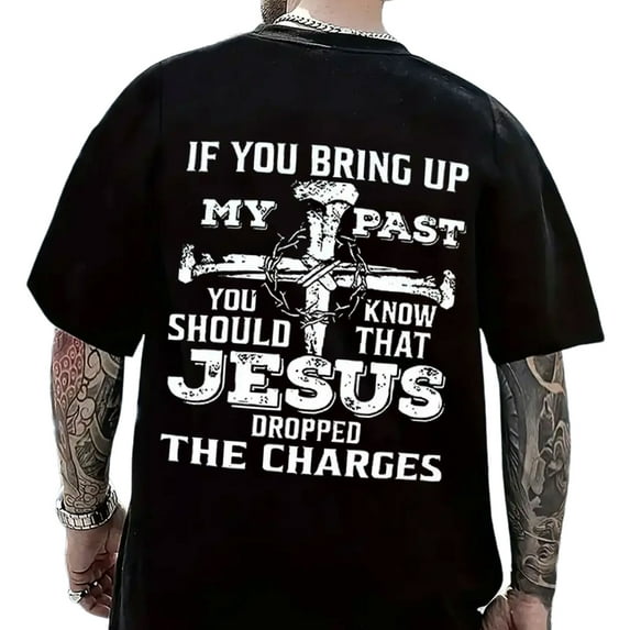 Unisex Christian T-Shirt, “If You Bring Up My Past, Jesus Dropped the Charges” Graphic Faith Tee, Casual Cotton Shirt for Men and Women, Sizes S–5XL