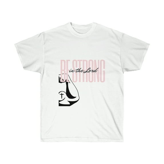 Unisex Classic Ultra Cotton Tee | Be Strong in the Lord - Religious T-shirt