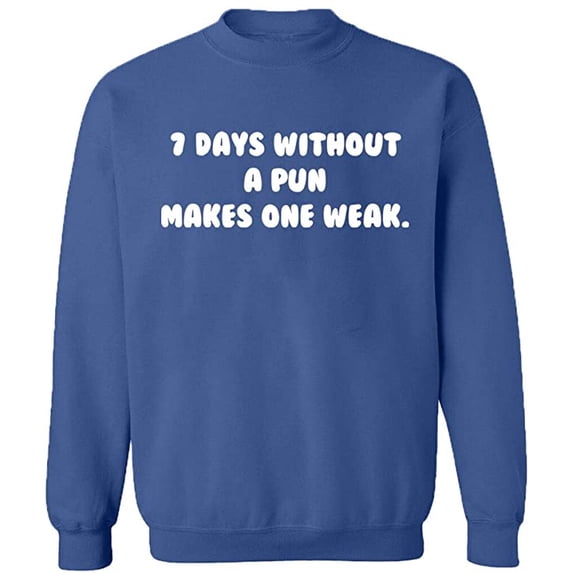 Unisex Crewneck Sweatshirt, 7 Days Without a Pun Makes One, Custom Sweater, Slim Fit, Long Sleeve Sweater - Indigo Blue Small