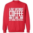 thumbnail image 1 of Unisex Crewneck Sweatshirt, A Day Without Coffee is Like, Slim Fit, Long Sleeve Sweater - Red Medium, 1 of 2