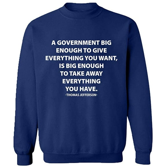 Unisex Crewneck Sweatshirt, A Government Big Enough, Slim Fit, Long Sleeve Sweater - Navy Blue Medium