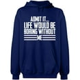 thumbnail image 1 of Unisex Crewneck Sweatshirt, Admit It Life Would Be Boring Without Me, Slim Fit, Long Sleeve Sweater - Navy Blue 3X-Large, 1 of 2