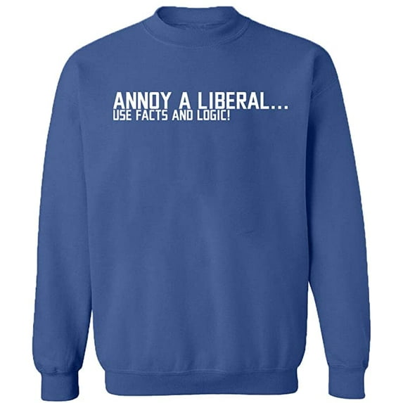 Unisex Crewneck Sweatshirt, Annoy a Liberal, Custom Sweater, Slim Fit, Long Sleeve Sweater - Indigo Blue Medium