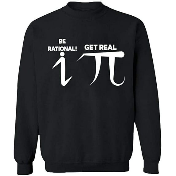 Unisex Crewneck Sweatshirt, Be Rational Get Real Pi, Custom Sweater, Slim Fit, Long Sleeve Sweater - Black X-Large