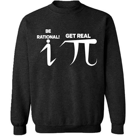 Unisex Crewneck Sweatshirt, Be Rational Get Real Pi, Custom Sweater, Slim Fit, Long Sleeve Sweater - Dark Heather X-Large