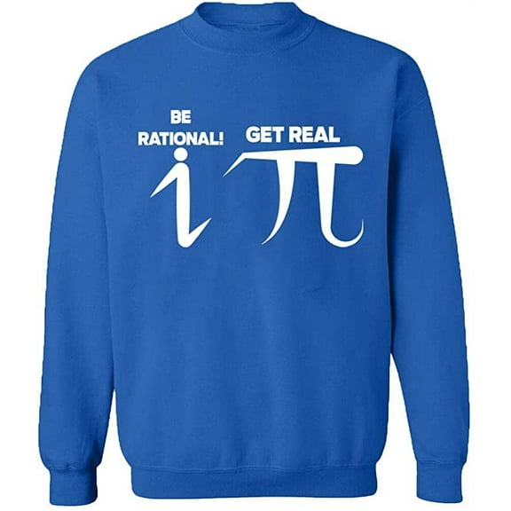 Unisex Crewneck Sweatshirt, Be Rational Get Real Pi, Custom Sweater, Slim Fit, Long Sleeve Sweater - Royal Blue 2X-Large