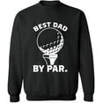 thumbnail image 1 of Unisex Crewneck Sweatshirt, Best Dad By Par, Custom Sweater, Slim Fit, Long Sleeve Sweater - Dark Heather Large, 1 of 2