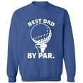 thumbnail image 1 of Unisex Crewneck Sweatshirt, Best Dad By Par, Custom Sweater, Slim Fit, Long Sleeve Sweater - Indigo Blue Medium, 1 of 2