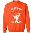 thumbnail image 1 of Unisex Crewneck Sweatshirt, Best Dad By Par, Custom Sweater, Slim Fit, Long Sleeve Sweater - Orange X-Large, 1 of 2