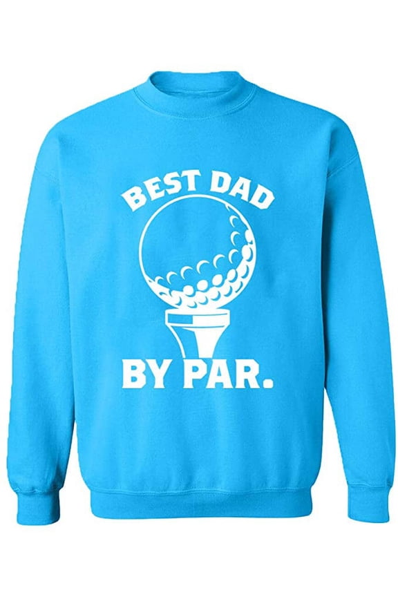 Unisex Crewneck Sweatshirt, Best Dad By Par, Custom Sweater, Slim Fit, Long Sleeve Sweater - Sapphire Large