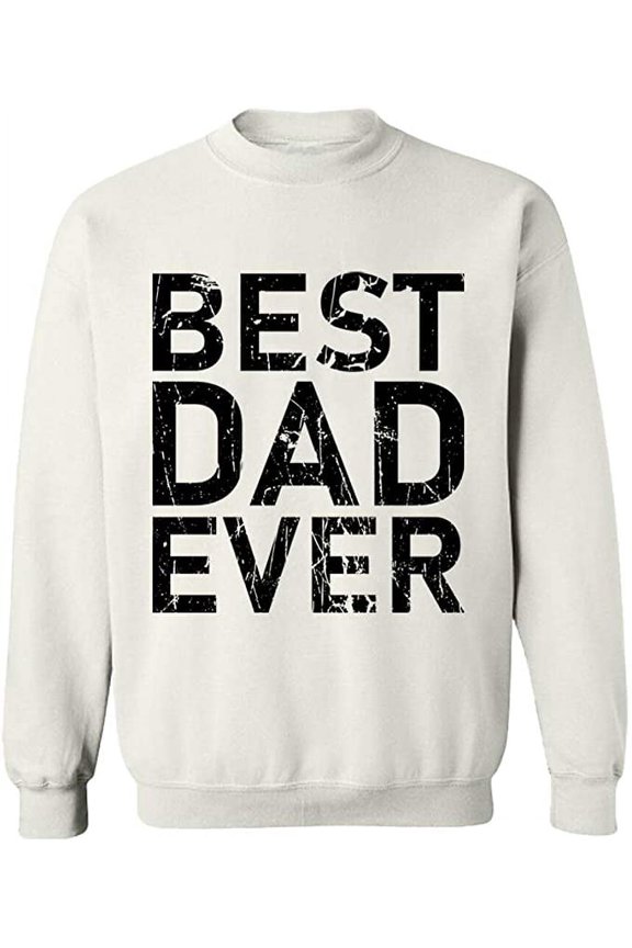 Unisex Crewneck Sweatshirt, Best Dad Ever, Custom Sweater, Slim Fit, Long Sleeve Sweater - White Medium