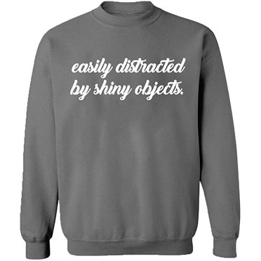 Unisex Crewneck Sweatshirt, Distracted By Shiny Objects, Slim Fit, Long Sleeve Sweater - Graphite Heather Small