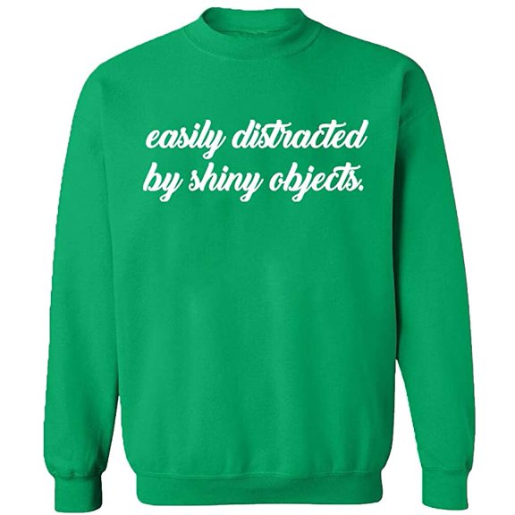 Unisex Crewneck Sweatshirt, Distracted By Shiny Objects, Slim Fit, Long Sleeve Sweater - Irish Green 3X-Large