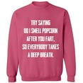 thumbnail image 1 of Unisex Crewneck Sweatshirt, Do I Smell Popcorn, Slim Fit, Long Sleeve Sweater - Safety Pink 3X-Large, 1 of 2