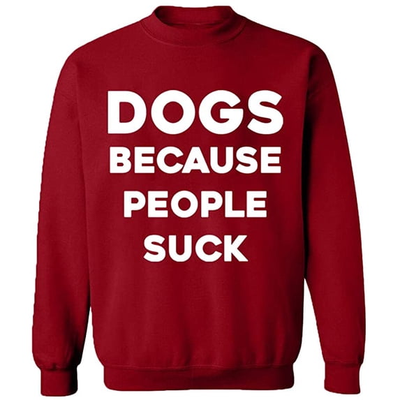 Unisex Crewneck Sweatshirt, Dogs Because People Suck, Slim Fit, Long Sleeve Sweater - Antiquee Cherry 3X-Large