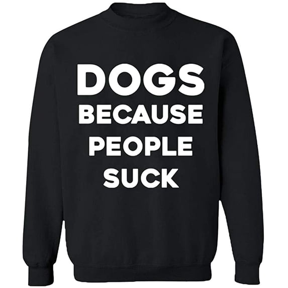 Unisex Crewneck Sweatshirt, Dogs Because People Suck, Slim Fit, Long Sleeve Sweater - Black 2X-Large