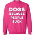 thumbnail image 1 of Unisex Crewneck Sweatshirt, Dogs Because People Suck, Slim Fit, Long Sleeve Sweater - Heliconia 3X-Large, 1 of 2