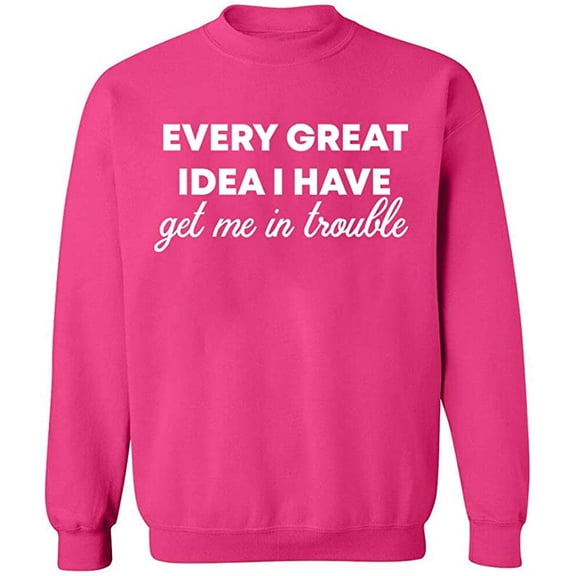 Unisex Crewneck Sweatshirt, Every Great Idea I Have, Custom Sweater, Slim Fit, Long Sleeve Sweater - Heliconia X-Large