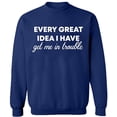 thumbnail image 1 of Unisex Crewneck Sweatshirt, Every Great Idea I Have, Custom Sweater, Slim Fit, Long Sleeve Sweater - Navy Blue 2X-Large, 1 of 2