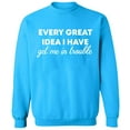 thumbnail image 1 of Unisex Crewneck Sweatshirt, Every Great Idea I Have, Custom Sweater, Slim Fit, Long Sleeve Sweater - Sapphire Small, 1 of 2