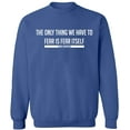 thumbnail image 1 of Unisex Crewneck Sweatshirt, Fear is Fear Itself And Spiders, Custom Sweater, Slim Fit, Long Sleeve Sweater - Indigo Blue Large, 1 of 2
