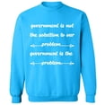 thumbnail image 1 of Unisex Crewneck Sweatshirt, Government is The Problem, Custom Sweater, Slim Fit, Long Sleeve Sweater - Sapphire Large, 1 of 2