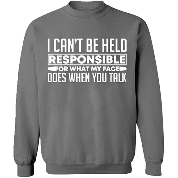 Unisex Crewneck Sweatshirt, I Can't Be Responsible For What, Slim Fit, Long Sleeve Sweater - Graphite Heather 3X-Large
