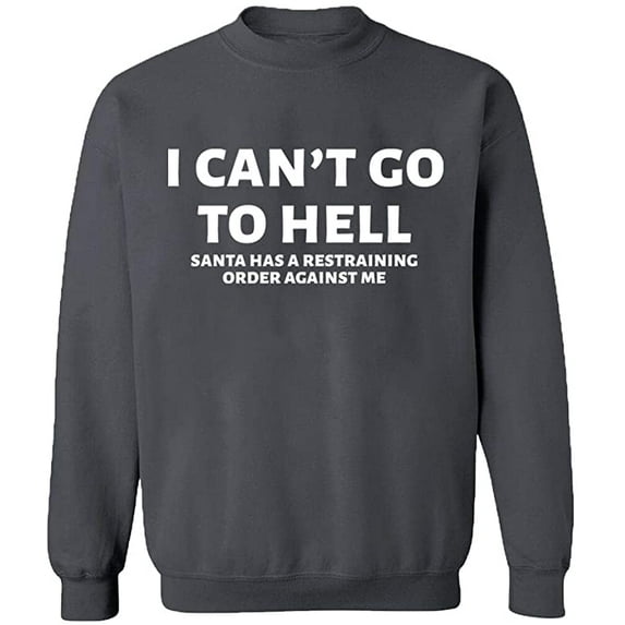 Unisex Crewneck Sweatshirt, I Can't Go To Hell, Slim Fit, Long Sleeve Sweater - Charcoal 3X-Large