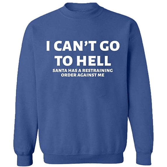 Unisex Crewneck Sweatshirt, I Can't Go To Hell, Slim Fit, Long Sleeve Sweater - Indigo Blue 2X-Large