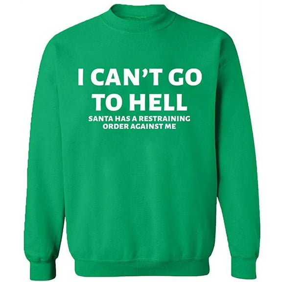 Unisex Crewneck Sweatshirt, I Can't Go To Hell, Slim Fit, Long Sleeve Sweater - Irish Green Small