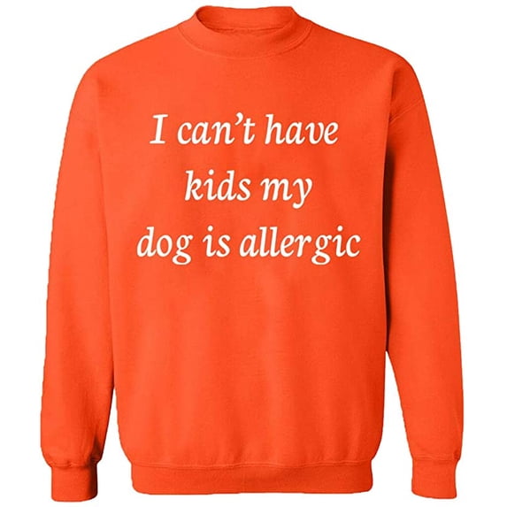 Unisex Crewneck Sweatshirt, I Can't Have Kids My Dod is Allergic, Slim Fit, Long Sleeve Sweater - Orange X-Large