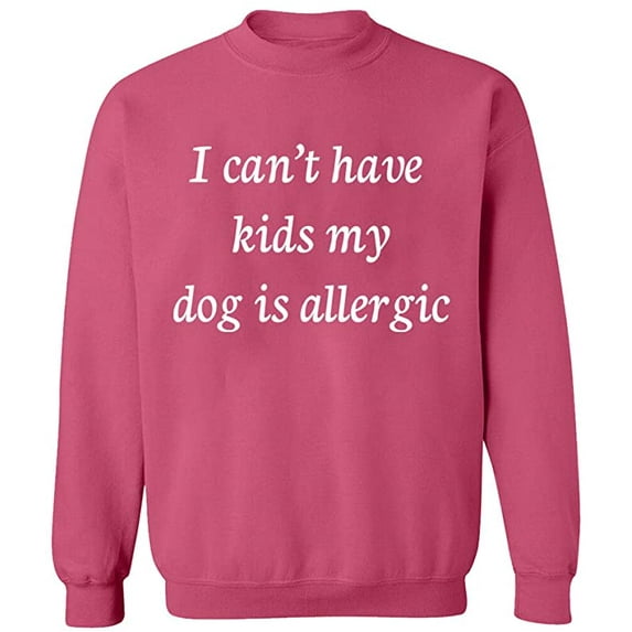 Unisex Crewneck Sweatshirt, I Can't Have Kids My Dod is Allergic, Slim Fit, Long Sleeve Sweater - Safety Pink Medium