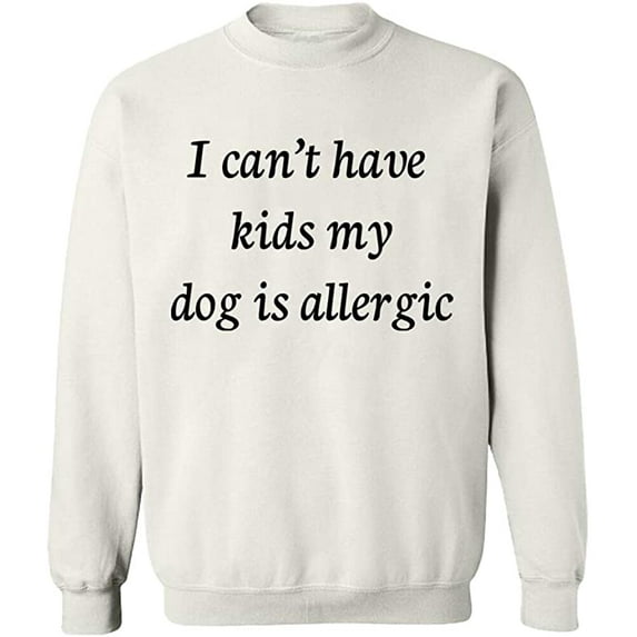 Unisex Crewneck Sweatshirt, I Can't Have Kids My Dod is Allergic, Slim Fit, Long Sleeve Sweater - White Large