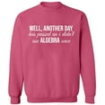 thumbnail image 1 of Unisex Crewneck Sweatshirt, I Didn't Use Algebra Once, Slim Fit, Long Sleeve Sweater - Safety Pink X-Large, 1 of 2