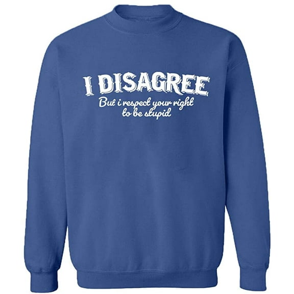 Unisex Crewneck Sweatshirt, I Disagree, Custom Sweater, Slim Fit, Long Sleeve Sweater - Indigo Blue X-Large