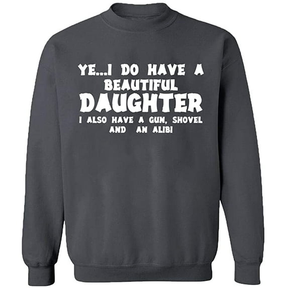 Unisex Crewneck Sweatshirt, I Do Have a Beautiful Daughter, Custom Sweater, Slim Fit, Long Sleeve Sweater - Charcoal 3X-Large