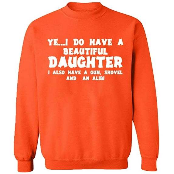 Unisex Crewneck Sweatshirt, I Do Have a Beautiful Daughter, Custom Sweater, Slim Fit, Long Sleeve Sweater - Orange Medium