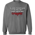 thumbnail image 1 of Unisex Crewneck Sweatshirt, I Don't Have Any Crayons, Slim Fit, Long Sleeve Sweater - Graphite Heather 3X-Large, 1 of 2