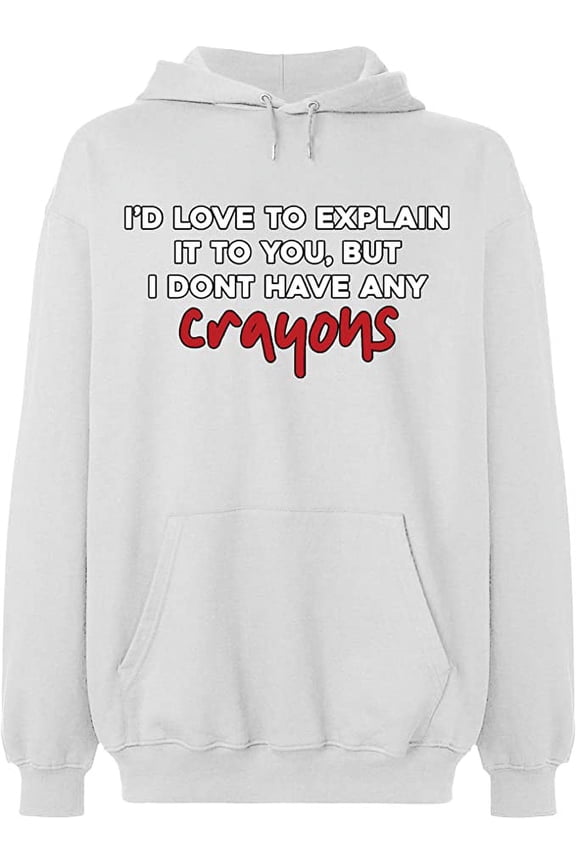 Unisex Crewneck Sweatshirt, I Don't Have Any Crayons, Slim Fit, Long Sleeve Sweater - White 3X-Large