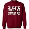 thumbnail image 1 of Unisex Crewneck Sweatshirt, I Doubt Liqour is The Answer, Custom Sweater, Slim Fit, Long Sleeve Sweater - Cardinal Red Small, 1 of 2