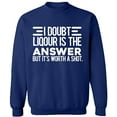 thumbnail image 1 of Unisex Crewneck Sweatshirt, I Doubt Liqour is The Answer, Custom Sweater, Slim Fit, Long Sleeve Sweater - Navy Blue Medium, 1 of 2