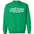 thumbnail image 1 of Unisex Crewneck Sweatshirt, I Got Dig Bick, Custom Sweater, Slim Fit, Long Sleeve Sweater - Irish Green Large, 1 of 2