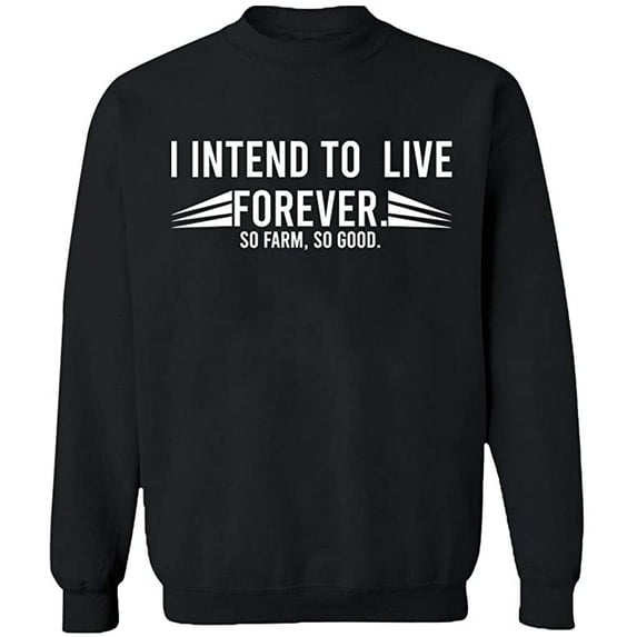 Unisex Crewneck Sweatshirt, I Intend To Live Forever, Custom Sweater, Slim Fit, Long Sleeve Sweater - Black 3X-Large