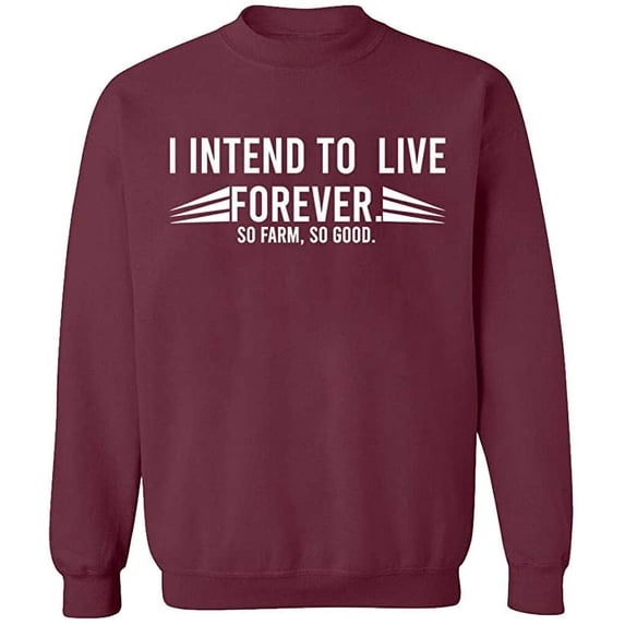 Unisex Crewneck Sweatshirt, I Intend To Live Forever, Custom Sweater, Slim Fit, Long Sleeve Sweater - Maroon 2X-Large