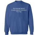 thumbnail image 1 of Unisex Crewneck Sweatshirt, I Like About People Their Dogs, Custom Sweater, Slim Fit, Long Sleeve Sweater - Indigo Blue Small, 1 of 2