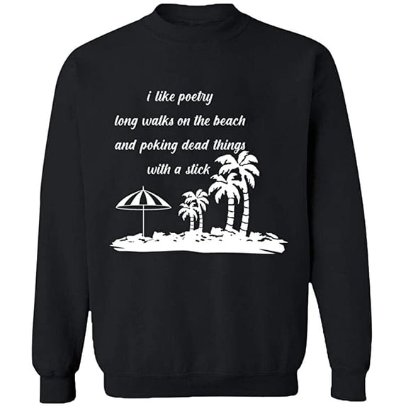 Unisex Crewneck Sweatshirt, I Like Poetry Long Walk On The Beach, Slim Fit, Long Sleeve Sweater - Black Small