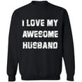 thumbnail image 1 of Unisex Crewneck Sweatshirt, I Love My Awesome Husband, Slim Fit, Long Sleeve Sweater - Black Small, 1 of 2