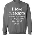 thumbnail image 1 of Unisex Crewneck Sweatshirt, I Love Scarcasm, Slim Fit, Long Sleeve Sweater - Graphite Heather 2X-Large, 1 of 2
